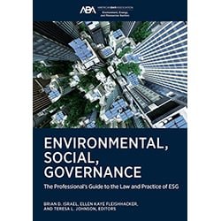 Book: Read Environmental, Social, Governance: The Professionals Guide to the Law and Practice of ESG published by the ABA and Arnold & Porter