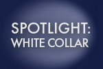 Spotlight: White Collar