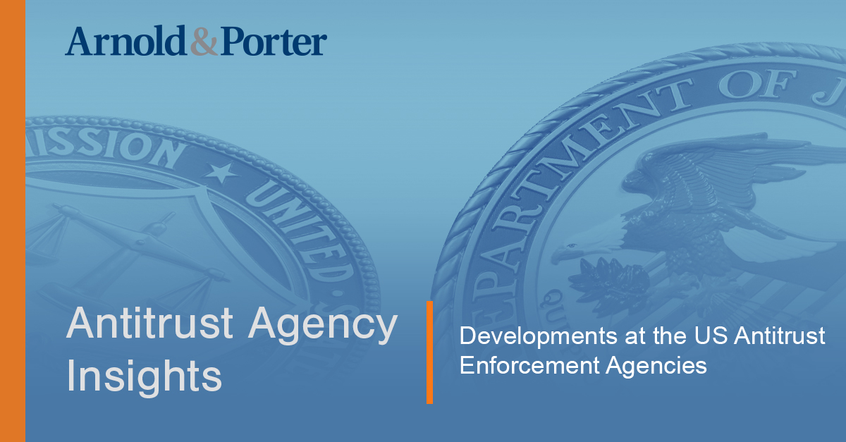 Antitrust Agency Insights Developments at the U.S. Antitrust