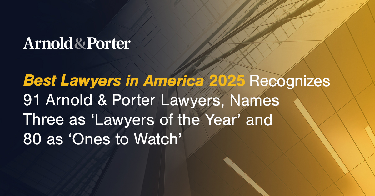 Best Lawyers in America 2025 Recognizes 91 Arnold & Porter ...