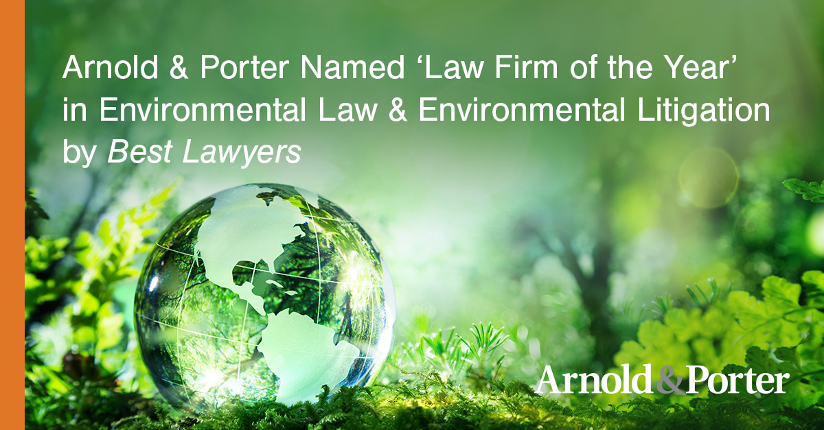 Arnold & Porter's Environmental Litigation Practice Named 2022 'Law