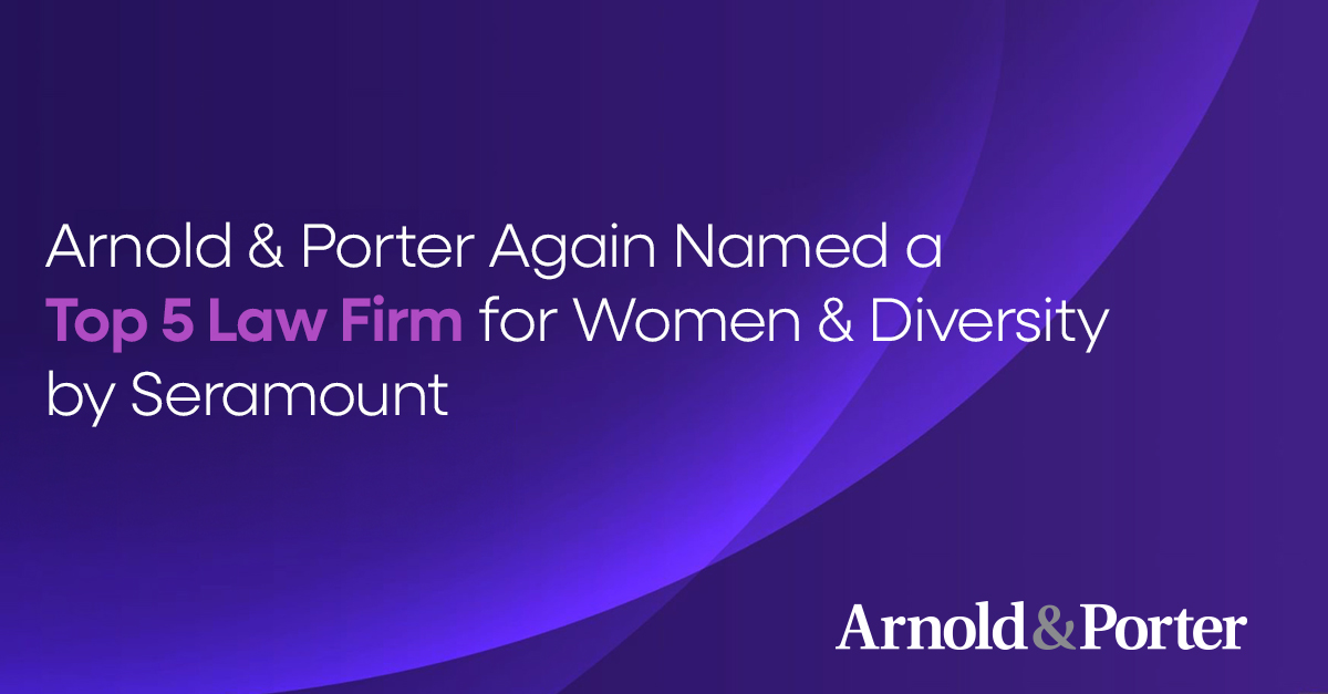 Arnold & Porter Again Named a Top 5 Law Firm for Women & Diversity by